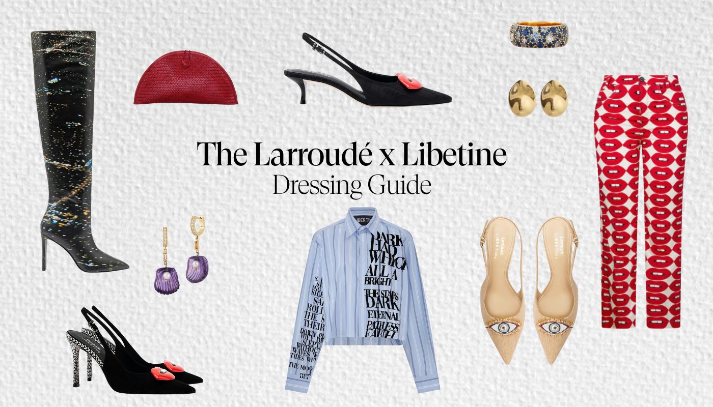 The Larroudé x Libertine Dressing Guide